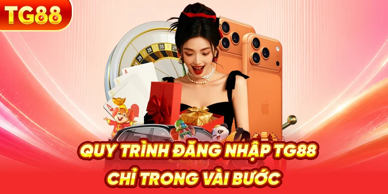 Quy Trình Đăng Nhập TG88 Chỉ Trong Vài Bước
