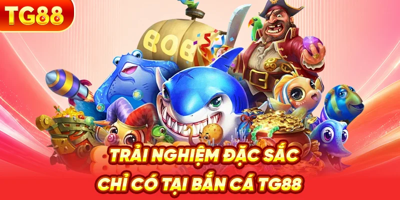 Trải Nghiệm Đặc Sắc Chỉ Có Tại Bắn Cá TG88