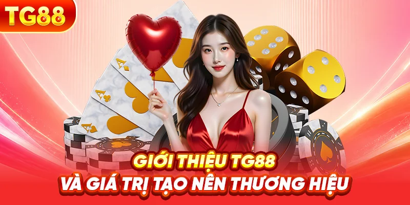 Giới thiệu tg88 và giá trị tạo nên thương hiệu
