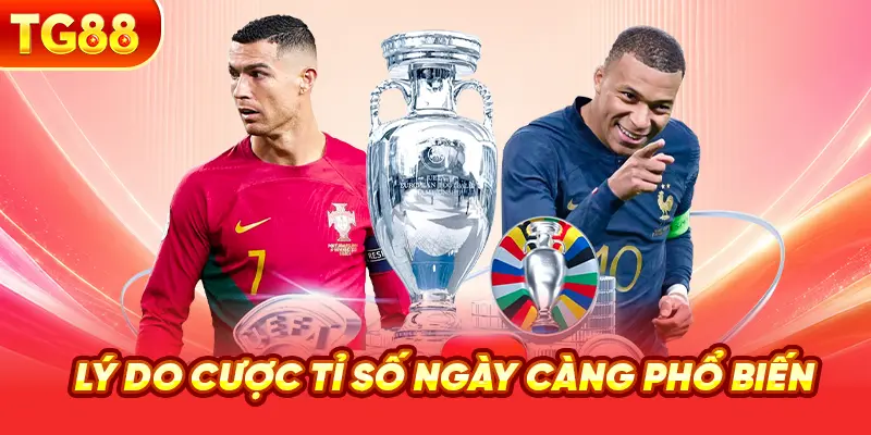 Lý Do Cược Tỉ Số Ngày Càng Phổ Biến
