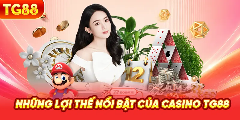 Những Lợi Thế Nổi Bật Của Casino TG88